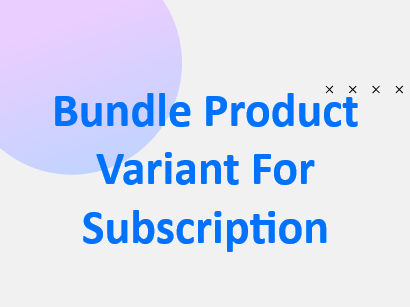 Add Update Bundle Product Varient For Subscription