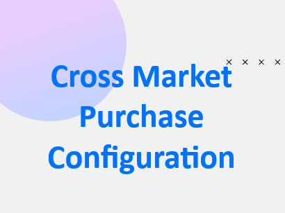 Configure Cross Market Purchase in CSR Admin