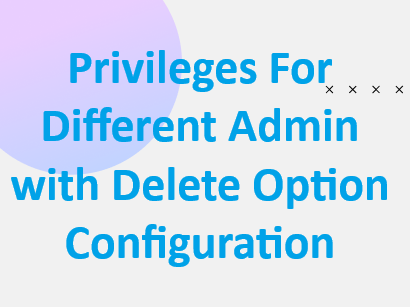 Privileges For Different Admin With Delete Option Configuration