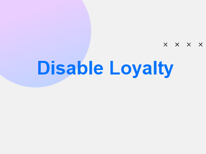 Disable Loyalty