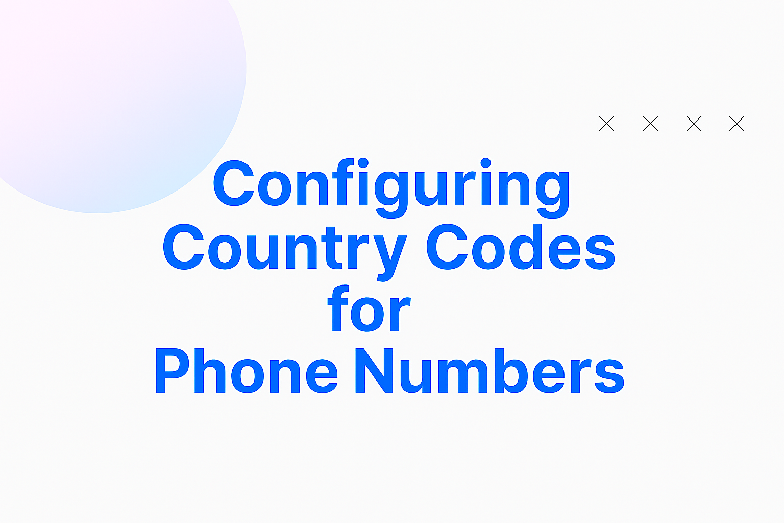 Configuring Country Codes for Phone Numbers