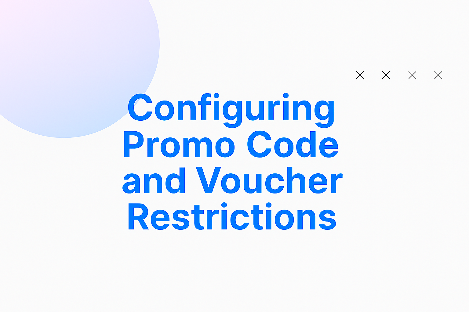 Configuring Promo Code and Voucher Restrictions