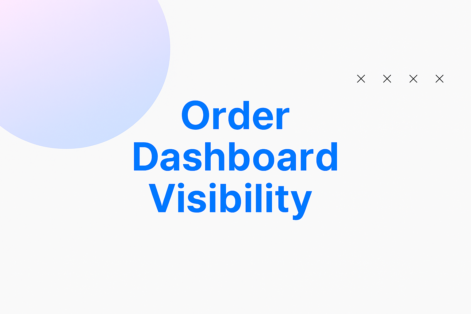 Order Dashboard Visibility