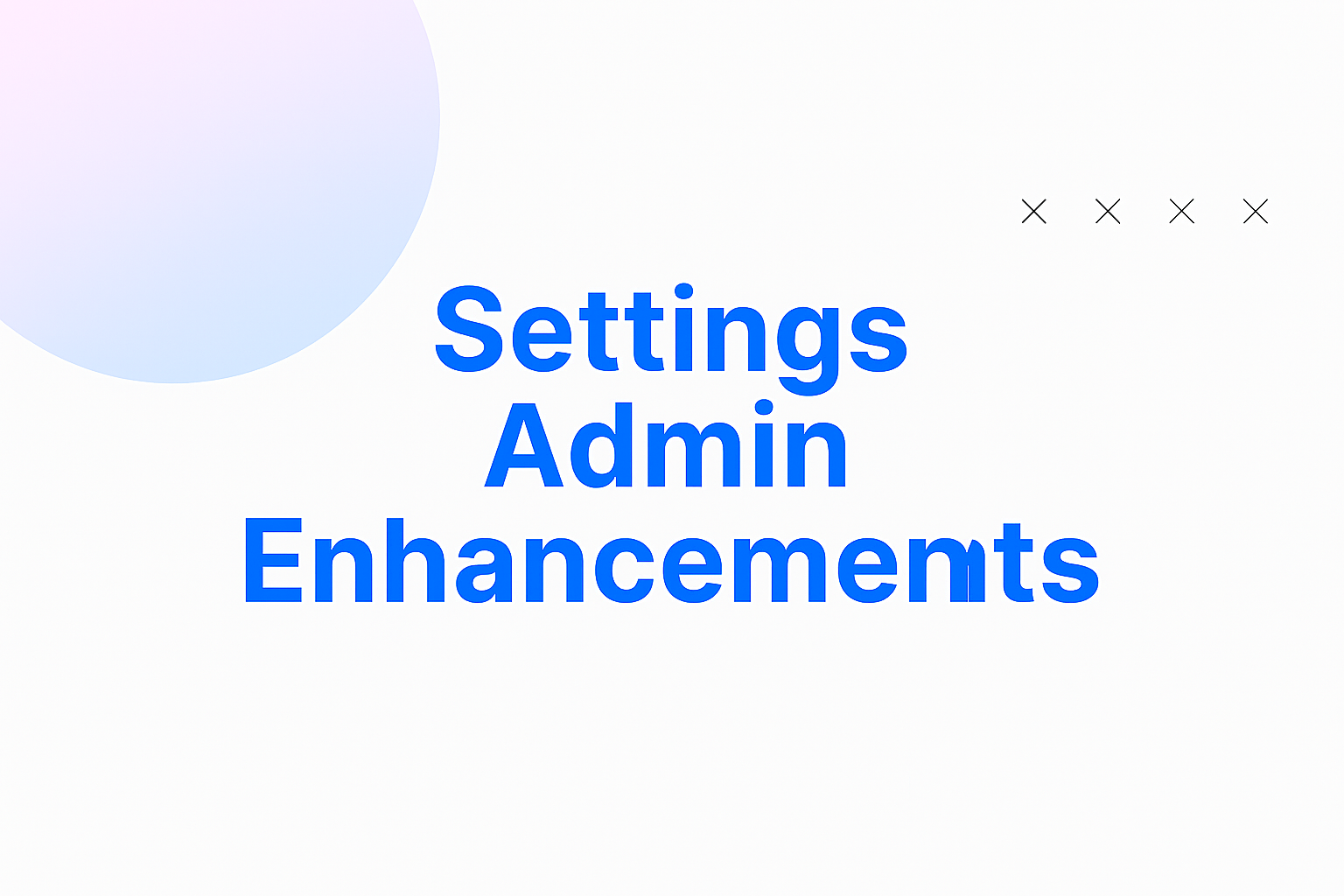 Settings Admin Enhancements